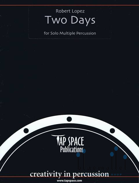 Lopez , Robert - Two Days for Solo Multiple Percussion