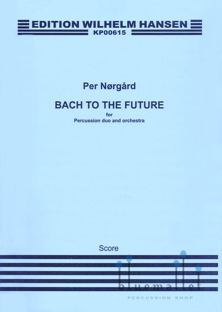 Norgard , Per - Bach to the Future for Percussion Duo and Orchestra (オーケストラ伴奏版 / スコアのみ)