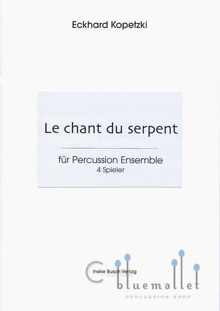 Kopetzki , Eckhard - Le Chant du Serpent fur Percussion Ensemble 4 Spieler (スコア・パート譜セット)