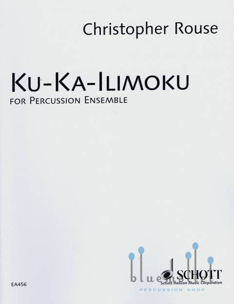 Rouse , Christopher - Ku-Ka-Ilimoku for Percussion Ensemble (スコア・パート譜セット)