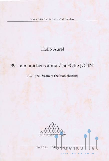 Hollo , Aurel - 39 - A Manicheus Alma / beFORe JOHN3 (スコアのみ)
