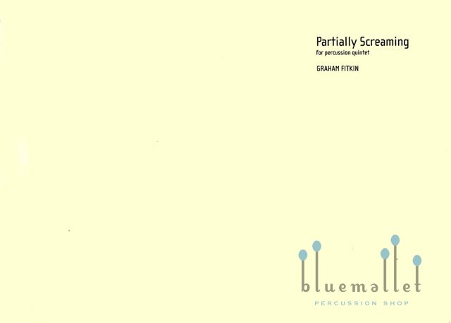 Fitkin , Graham - Partially Screaming for Percussion Quinrtet (スコア・パート譜セット)