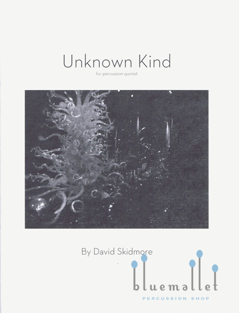 Skidmore , David - Unknown Kind for percussion quintet (スコア・パート譜セット)