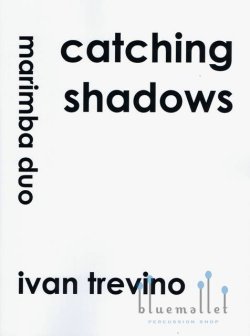 Trevino , Ivan - Catching Shadows for Marimba Duo (スコア・パート譜セット)