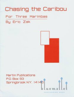 Zak , Eric - Chasing the Caribou for Three Marimbas (スコア・パート譜セット)