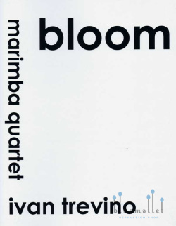Trevino , Ivan - Bloom for Marimba Quartet (スコア・パート譜セット)