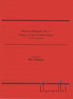 Cheung , Pius - Musical Moment No.4 Dance of the Golden Mean for Solo Marimba