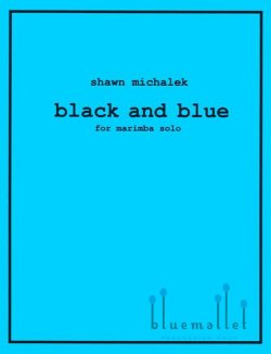 Michalek , Shawn - Black and Blue for Marimba Solo