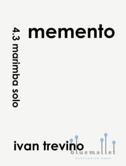 Trevino , Ivan - Memento for Solo Marimba (4-1/3oct. version)