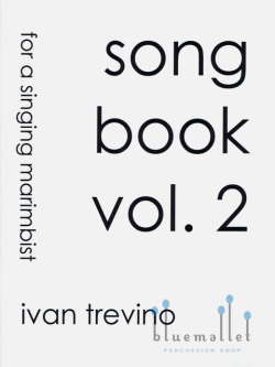 Trevino , Ivan - Song Book Vol.2 for a Singing Marimbist