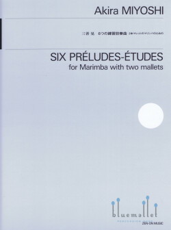 Miyoshi , Akira - Six Preludes-Etudes for Marimba with Two Mallets