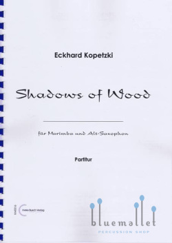 Kopetzki , Eckhard - Shadows of Wood fur Marimba und Alt-Saxophon (スコア・パート譜セット)