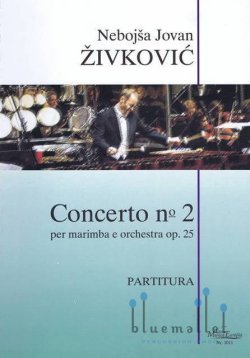Zivkovic , Nebojsa Jovan - Concerto No.2 per Marimba e Orchestra op.25 (オーケストラ伴奏版 / スコアのみ)