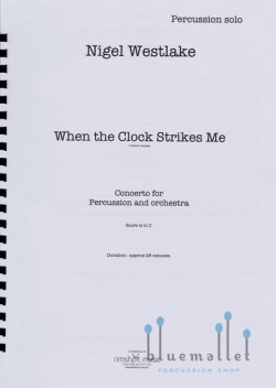 Westlake , Nigel - When the Clock Strikes Me Concerto for Percussion and Orchestra (オーケストラ伴奏版 / ソロパート譜のみ)