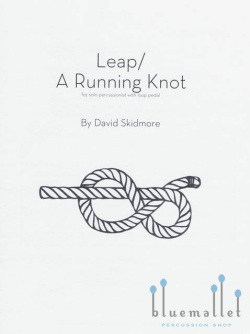Skidmore , David - Leap / A Running Knot for Solo Percussionist with loop pedal