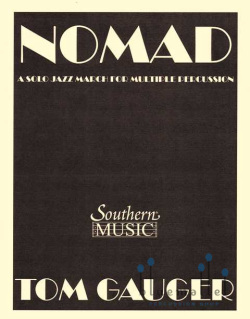 Gauger , Tom - Nomad a Solo Jazz March for Multi Percussion