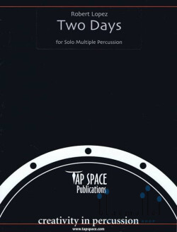 Lopez , Robert - Two Days for Solo Multiple Percussion