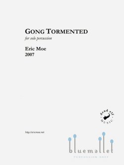 Moe , Eric - Gong Tormented for Solo Percussion