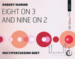 Marino , Robert - Eight on 3 and Nine on 2 Duet for Multipercussion (スコアのみ)