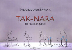 Zivkovic , Nebojsa Jovan - Tak-Nara for Percussion Quartet