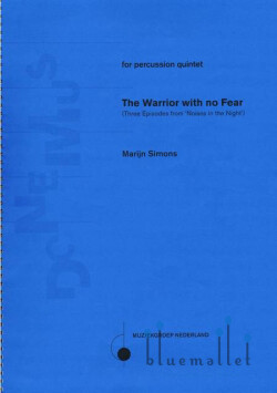 Simons , Marijn - The Warrior with No Fear (Three Episodes from ‘Noises in the Night') for Percussion quintet op.14a (スコアのみ)