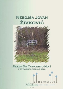 Zivkovic , Nebojsa Jovan - Pezzo da Concerto No.1  per Tamburo Piccolo Solo