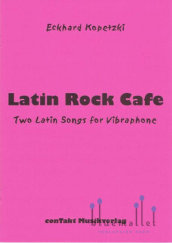 Kopetzki , Eckhard - Latin Rock Cafe Two Latin Songs for Vibraphone