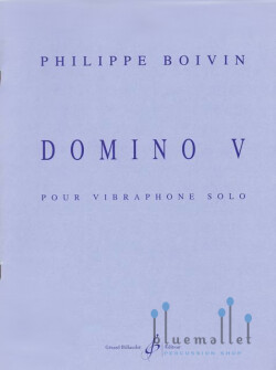 Boivin , Philippe - Domino V pour Vibraphone Solo