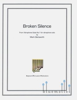 Glentworth , Mark - Broken Silence from Vibraphone Suite No.1 for Vibraphone Solo