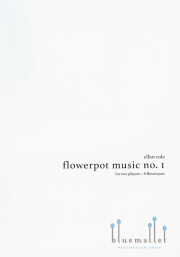 Cole , Elliot - Flowerpot Music no.1 for two players + 8 flowerpots (スコアのみ)