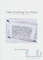 Skidmore , David - Take Anything You Want for percussion quartet with optional electronics (スコア・パート譜セット)