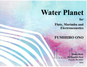 Ono , Fumihiro - Water Planet for Flute, Marimba and Electroacoustics (スコア・パート譜セット)