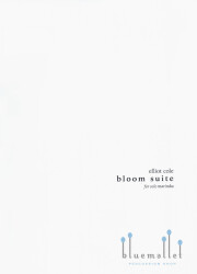 Cole , Elliot - Bloom Suite for Marimba