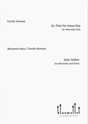 Nunoya , Fumito / Nuss , Benyamin - On That Far Away Day for Marimba Solo / Dear Father for Marimba and Piano (スコア・パート譜セット)