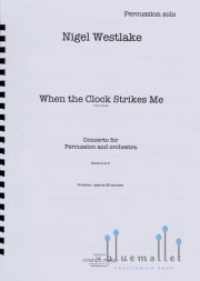 Westlake , Nigel - When the Clock Strikes Me Concerto for Percussion and Orchestra (オーケストラ伴奏版 / ソロパート譜のみ)