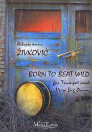 Zivkovic , Nebojsa Jovan - Born to Beat Wild for Trumpet and Very Big Drum (スコア2冊セット)
