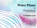 Ono , Fumihiro - Water Planet for Flute, Marimba and Electroacoustics (スコア・パート譜セット)
