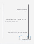 Snowden , Steven - Through the Looking Glass (We Don't Have Enough Time) Violin, Marimba, and Electronics  (スコア・パート譜セット)