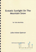 Spencer , Julie Arlene - Ecstatic Sunlight on the Mountain Snow for Solo Marimba
