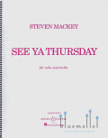 Mackey , Steven - See Ya Thursday for Solo Marimba