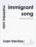 Trevino , Ivan - Immigrant Song for Marimba Solo