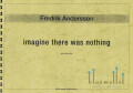 Andersson , Fredrik - Imagine There was Nothing (スコア3冊セット) (特価品)