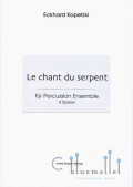 Kopetzki , Eckhard - Le Chant du Serpent fur Percussion Ensemble 4 Spieler (スコア・パート譜セット)
