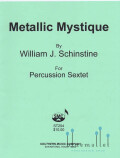Schinstine , William J. - Metallic Mystique for Percussion Sextet (スコア・パート譜セット)