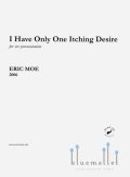 Moe , Eric - I Have Only One Itching Desire (スコア・パート譜セット)