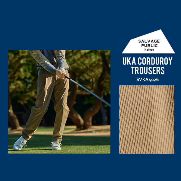 SALVAGE PUBLIC KOLEPA［サルベージパブリックコレパ］Uka Corduroy