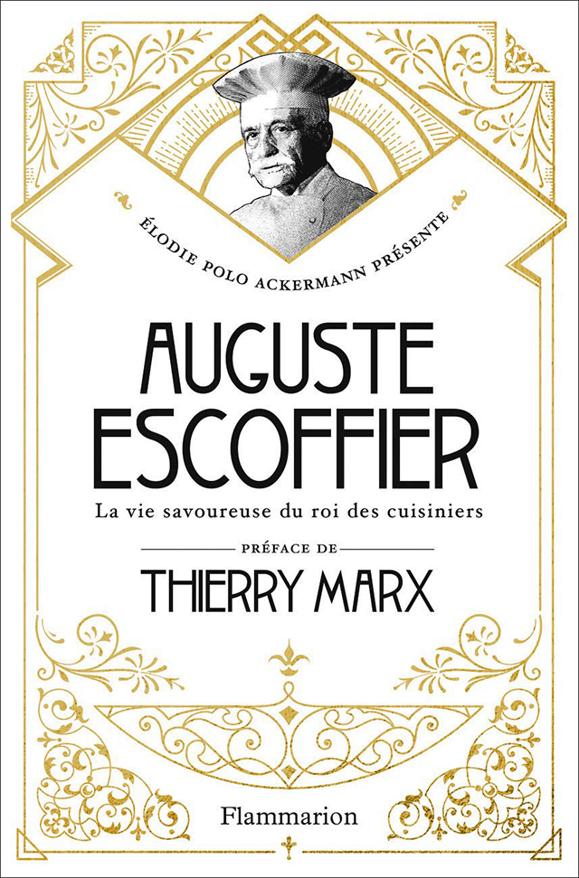 AUGUSTE ESCOFFIER La vie savoureuse du roi des cuisiniers (フランス)