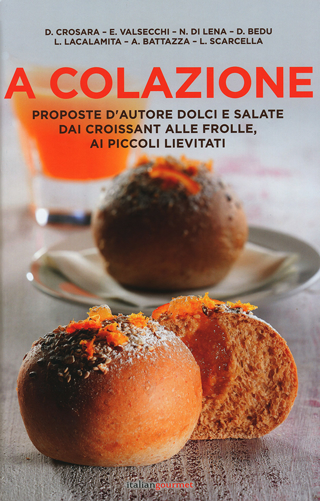 A COLAZIONE Proposte d'autore dolci e salate dai croissant alle frolle (イタリア)