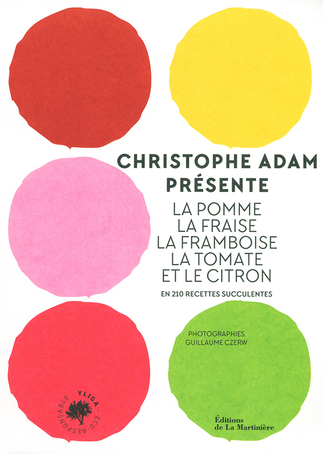 Christophe Adam presente la pomme, la fraise, la framboise, la tomate et le citron. En 215 recettes (フランス・パリ) 傷みあり