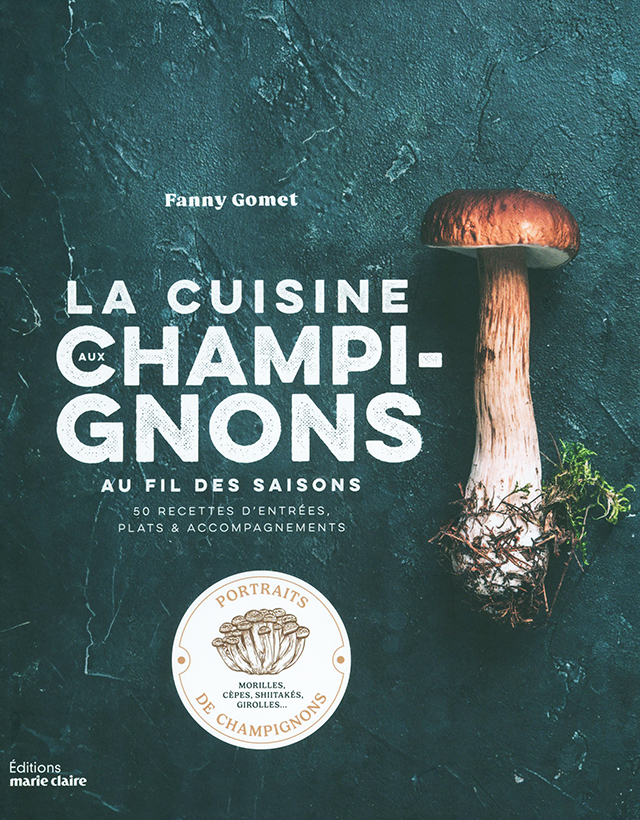 La cuisine aux champignons Au fil des saisions : Fanny Gomet (フランス)
